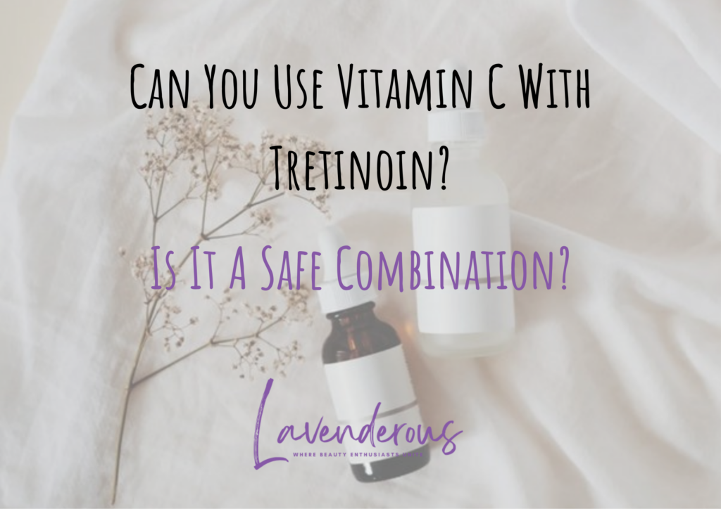 Can You Use Vitamin C With Tretinoin